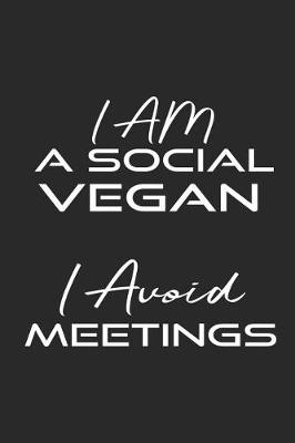 Book cover for I Am A Social Vegan - I Avoid Meetings