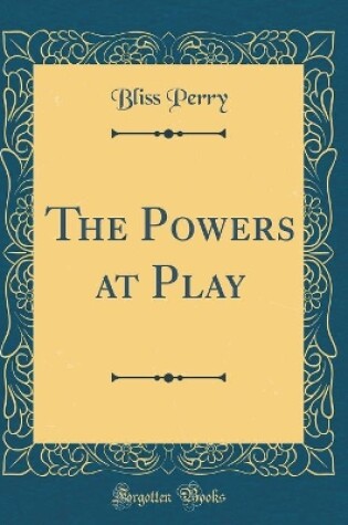 Cover of The Powers at Play (Classic Reprint)