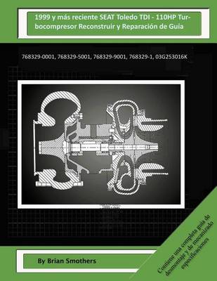 Book cover for 1999 y mas reciente SEAT Toledo TDI - 110HP Turbocompresor Reconstruir y Reparacion de Guia