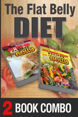 Book cover for Auto-Immune Disease Recipes and On-The-Go Recipes for a Flat Belly