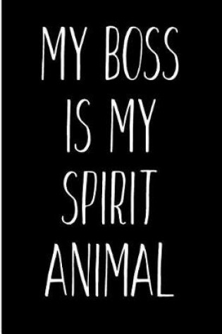 Cover of My Boss is My Spirit Animal