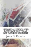 Book cover for Historical Sketch And Roster Of The Texas 21st Cavalry Regiment
