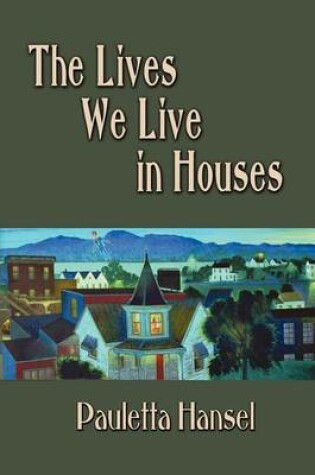 Cover of The Lives We Live in Houses