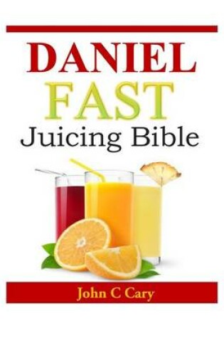 Cover of Daniel Fast Juicing Bible