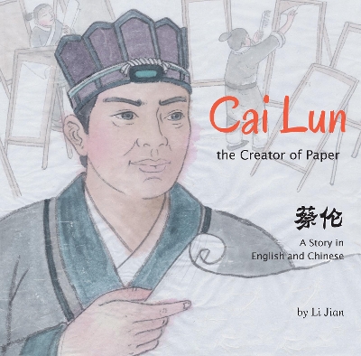 Book cover for Cai Lun, The Creator of Paper