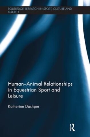 Cover of Human–Animal Relationships in Equestrian Sport and Leisure
