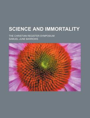 Book cover for Science and Immortality; The Christian Register Symposium