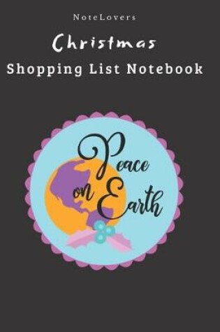 Cover of Peace On Earth - Christmas Shopping List Notebook