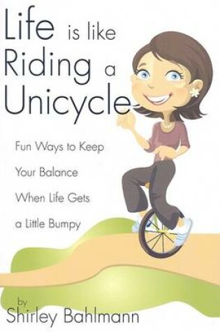 Cover of Life Is Like Riding a Unicycle