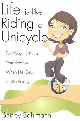 Book cover for Life Is Like Riding a Unicycle