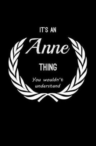 Cover of It's An Anne Thing, You Wouldn't Understand