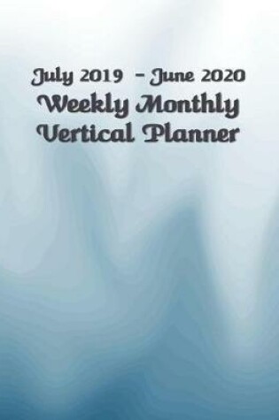 Cover of July 2019 - June 2020 Weekly Monthly Vertical Planner