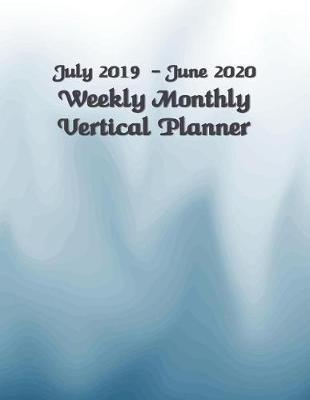 Book cover for July 2019 - June 2020 Weekly Monthly Vertical Planner