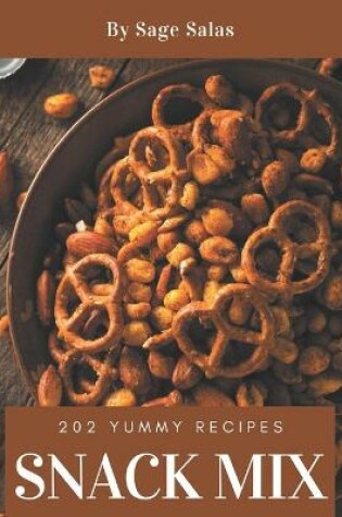 Cover of 202 Yummy Snack Mix Recipes
