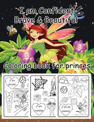 Book cover for I am Confident Brave & Beautiful. Coloring Book For Princes