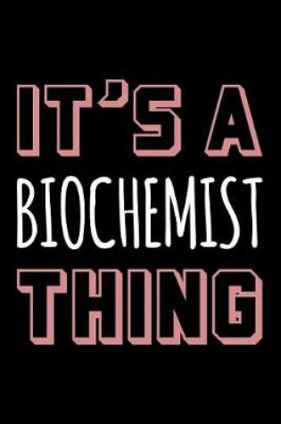 Cover of It's a Biochemist Thing