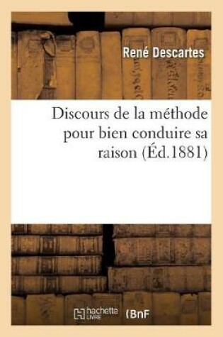 Cover of Discours de la methode pour bien conduire sa raison (Ed.1881)