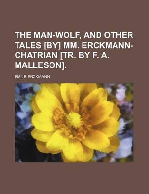 Book cover for The Man-Wolf, and Other Tales [By] MM. Erckmann-Chatrian [Tr. by F. A. Malleson].