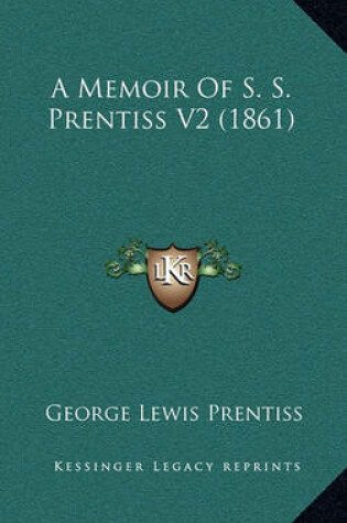 Cover of A Memoir of S. S. Prentiss V2 (1861)