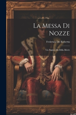 Book cover for La Messa di nozze; Un sogno; Da bella morte