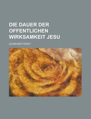 Book cover for Die Dauer Der Offentlichen Wirksamkeit Jesu