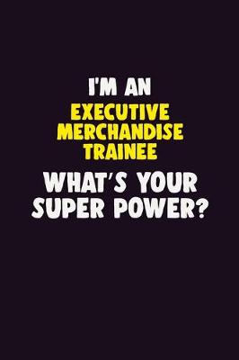 Book cover for I'M An Executive Merchandise Trainee, What's Your Super Power?