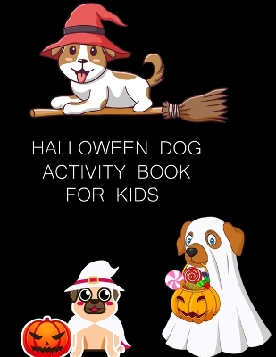 Book cover for Halloween Dog Activity Book For Kids