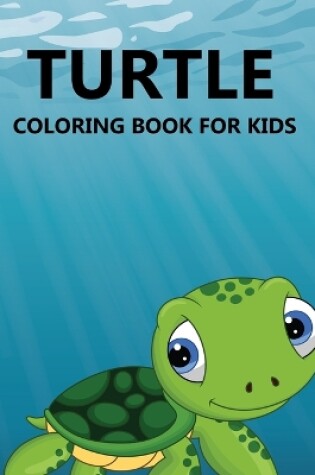 Cover of Turtle Coloring Book For Kids