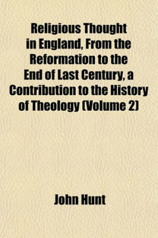 Cover of Religious Thought in England, from the Reformation to the End of Last Century, a Contribution to the History of Theology (Volume 2)