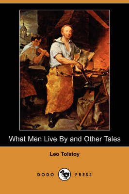 Book cover for What Men Live by and Other Tales (Dodo Press)