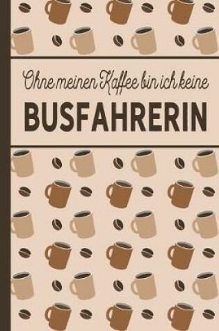 Cover of Ohne meinen Kaffee bin ich keine Busfahrerin