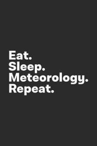 Cover of Eat Sleep Meteorology Repeat