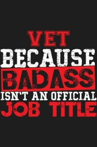 Cover of Vet Because Badass Isn't an Official Job Title