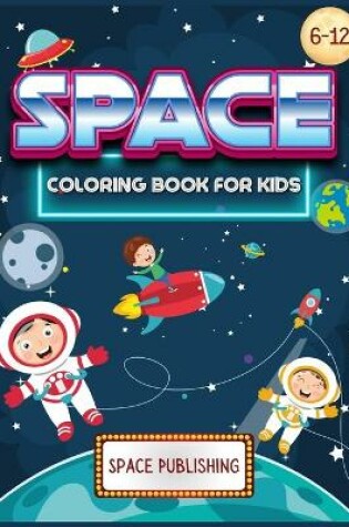 Cover of Space Coloring Book for kids 6-12