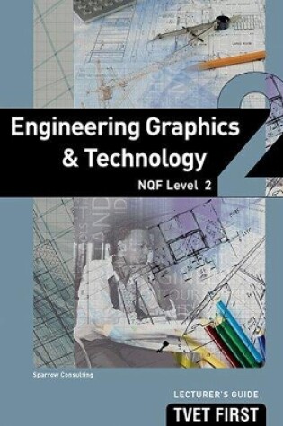 Cover of Engineering Graphics & Technology NQF2 Lecturer's Guide