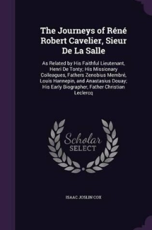 Cover of The Journeys of Réné Robert Cavelier, Sieur De La Salle