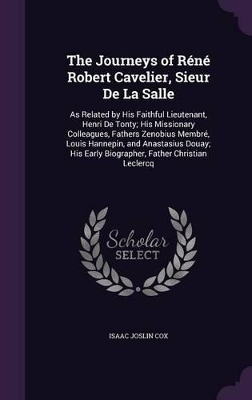 Book cover for The Journeys of Réné Robert Cavelier, Sieur De La Salle