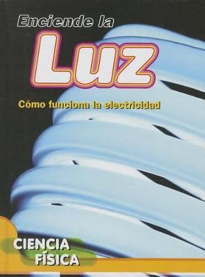 Book cover for Enciende La Luz: C�mo Funciona La Electricidad