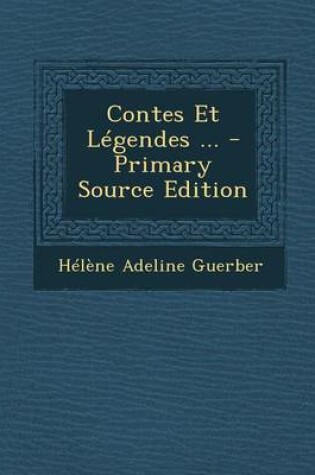 Cover of Contes Et Legendes ... - Primary Source Edition