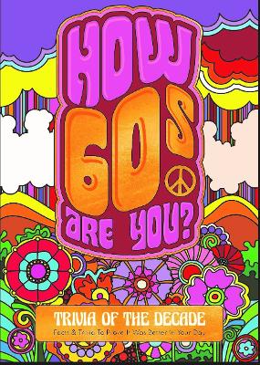Book cover for How 60's Are You? Better In My Day Trivia Book