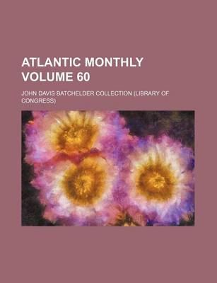 Book cover for Atlantic Monthly Volume 60