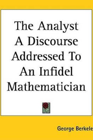 Cover of The Analyst a Discourse Addressed to an Infidel Mathematician