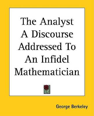 Book cover for The Analyst a Discourse Addressed to an Infidel Mathematician