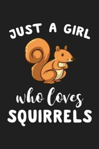 Cover of Just A Girl Who Loves Squirrels