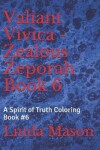 Book cover for Valiant Vivica - Zealous Zeporah Book 6