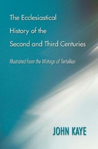 Cover of The Ecclesiastical History of the Second and Third Centuries