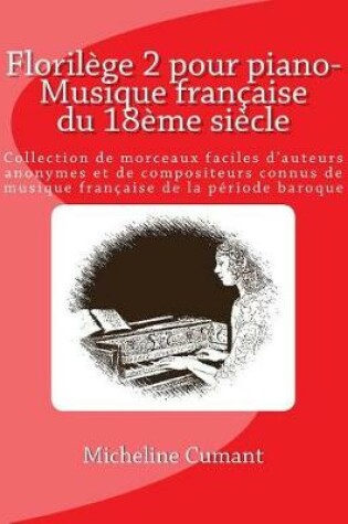 Cover of Florilege Pour Piano-Musique Francaise Du 18eme Siecle