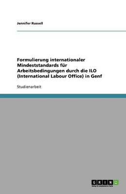 Book cover for Formulierung internationaler Mindeststandards für Arbeitsbedingungen durch die ILO (International Labour Office) in Genf