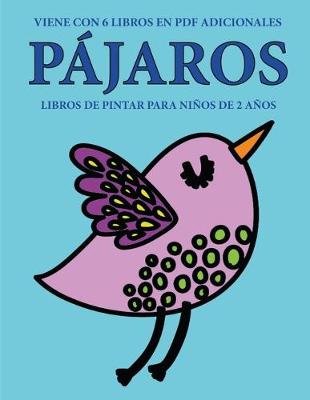 Cover of Libros de pintar para ninos de 2 anos (Pajaros)