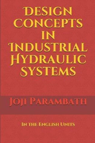 Cover of Design Concepts in Industrial Hydraulic Systems